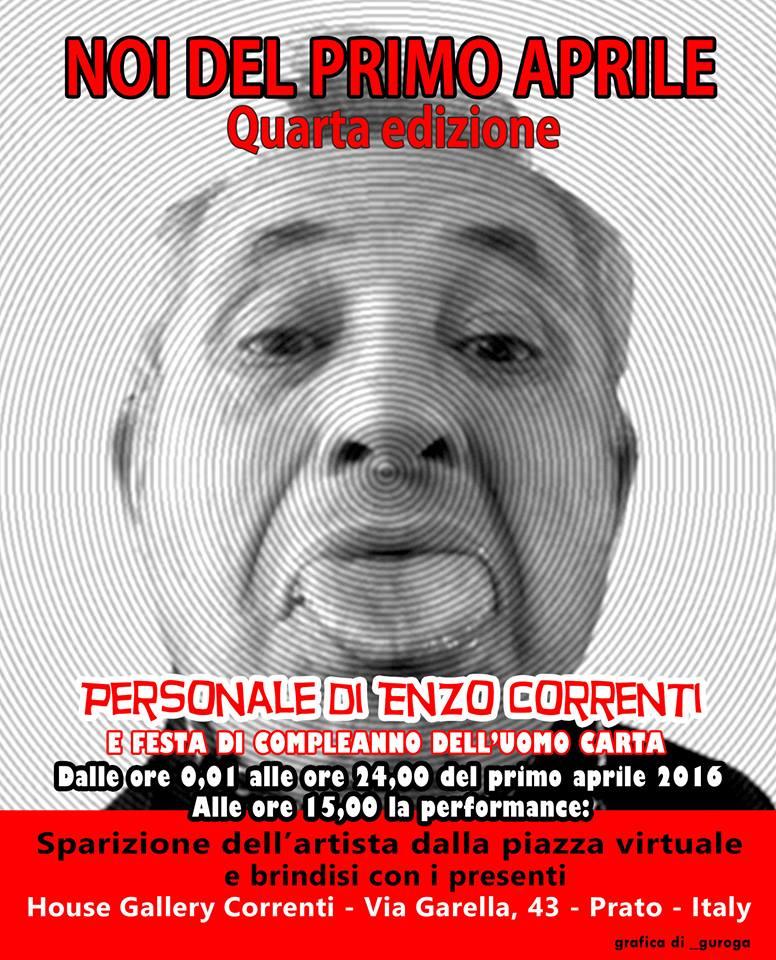 Noi DeL PRiMo aPRiLe - IV edizione - Personale di eNZo CoRReNTi e Festa di Compleanno dell'uomo carta