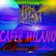 . . . CAFFE' MILANO !!!! . . . 