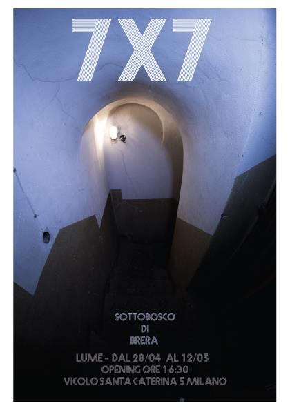 "7 X 7" il Sottobosco di Brera al LUMe "7 X 7" il Sottobosco di Brera al LUMe