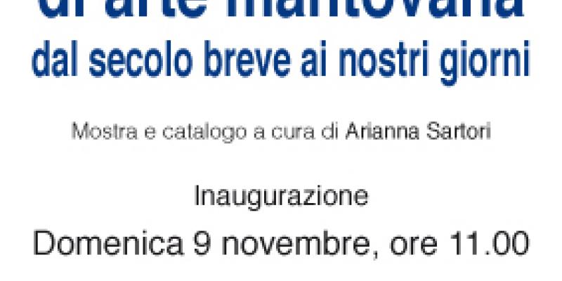 CENTO ANNI DI ARTE MANTOVANA ALLA CASA MUSEO SARTORI DI CASTEL D'ARIO (MN)