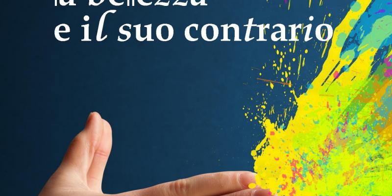 “The art, the beauty and its opposite” “The art, the beauty and its opposite”