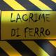 LACRIME DI FERRO
