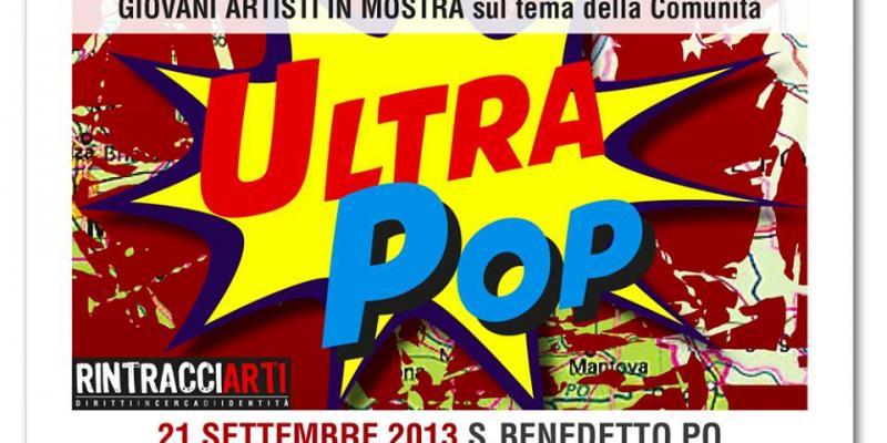 ULTRAPOP - giovani artisti in mostra sul tema della Comunità.