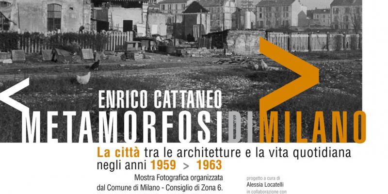 Metamorfosidimilano. La città tra le architetture e la vita quotidiana negli anni 1959 > 1963” del maestro milanese Enrico Cattaneo a cura di Alessia Locatelli Metamorfosidimilano. La città tra le architetture e la vita quotidiana negli anni 1959 > 1963” del maestro milanese Enrico Cattaneo a cura di Alessia Locatelli