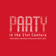 Party In The 21st Century Party In The 21st Century