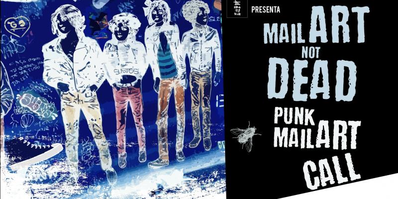 MAIL ART CALL;mailART not DEAD a PUNK 
