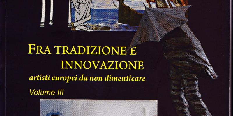 FRA TRADIZIONE E INNOVAZIONE  ARTISTI EUROPEI DA NON DIMENTICARE