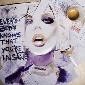 everybody knows that you're insane